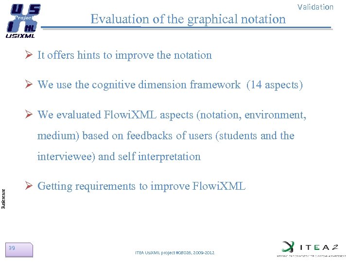 Evaluation of the graphical notation Validation Ø It offers hints to improve the notation