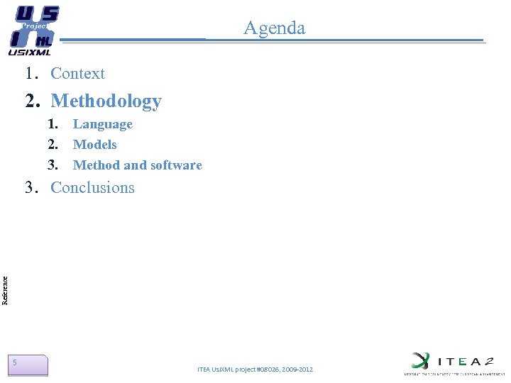 Agenda 1. Context 2. Methodology 1. 2. 3. Language Models Method and software Reference