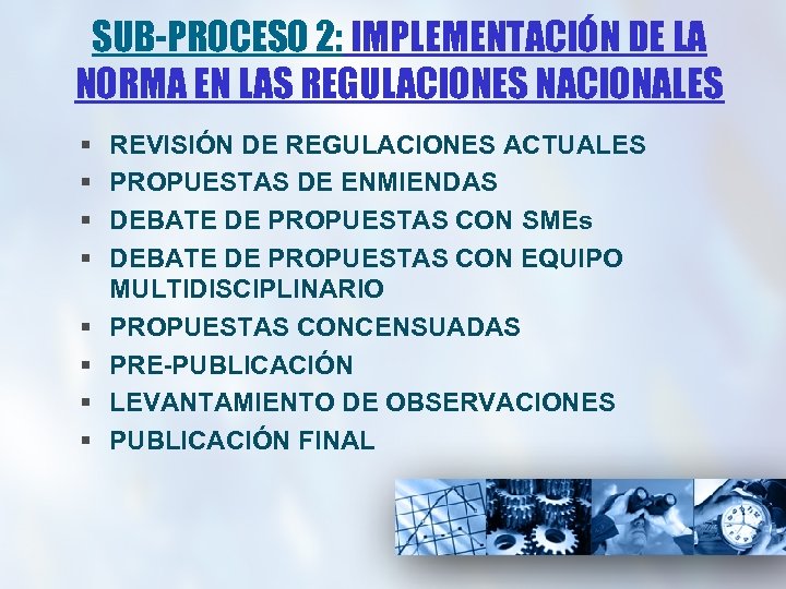 SUB-PROCESO 2: IMPLEMENTACIÓN DE LA NORMA EN LAS REGULACIONES NACIONALES § § § §