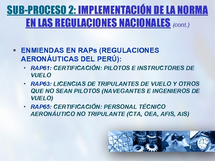 SUB-PROCESO 2: IMPLEMENTACIÓN DE LA NORMA EN LAS REGULACIONES NACIONALES (cont. ) § ENMIENDAS