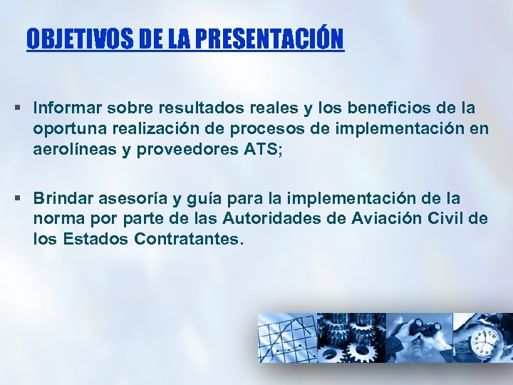 OBJETIVOS DE LA PRESENTACIÓN § Informar sobre resultados reales y los beneficios de la