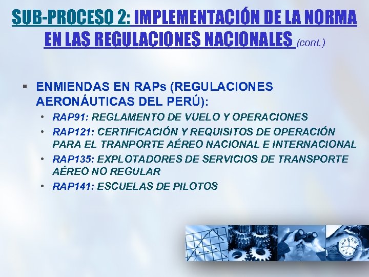 SUB-PROCESO 2: IMPLEMENTACIÓN DE LA NORMA EN LAS REGULACIONES NACIONALES (cont. ) § ENMIENDAS