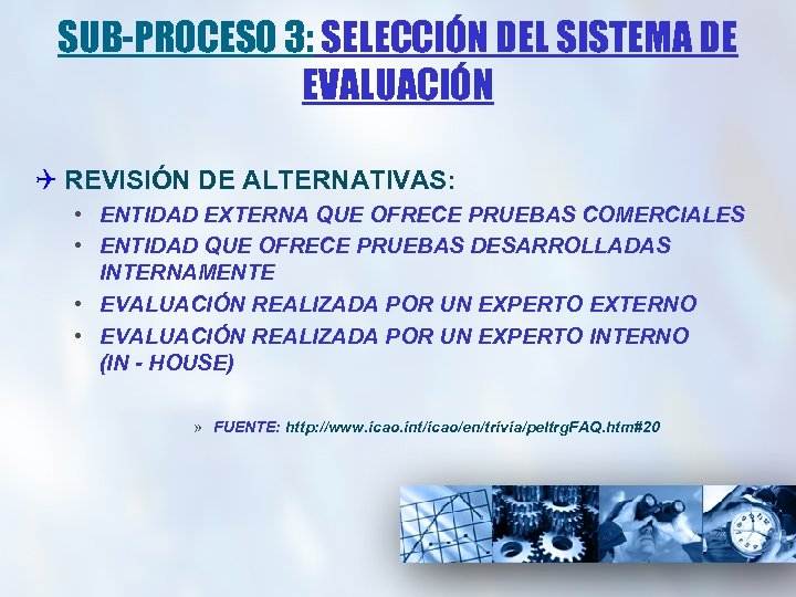 SUB-PROCESO 3: SELECCIÓN DEL SISTEMA DE EVALUACIÓN Q REVISIÓN DE ALTERNATIVAS: • ENTIDAD EXTERNA