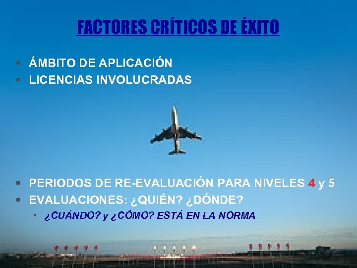 FACTORES CRÍTICOS DE ÉXITO § ÁMBITO DE APLICACIÓN § LICENCIAS INVOLUCRADAS § PERIODOS DE