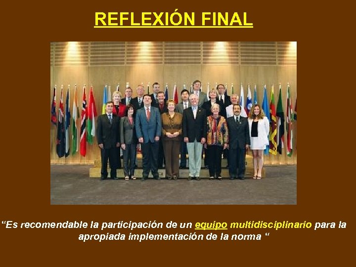 REFLEXIÓN FINAL “Es recomendable la participación de un equipo multidisciplinario para la apropiada implementación