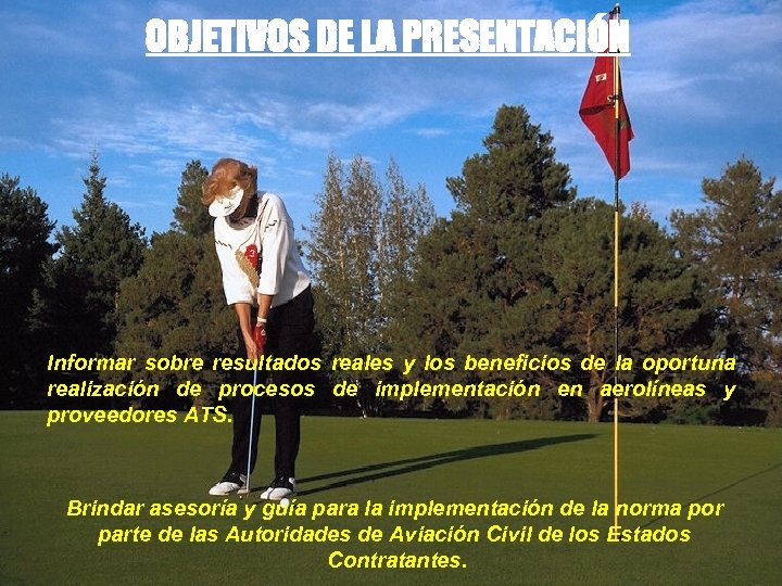 OBJETIVOS DE LA PRESENTACIÓN Informar sobre resultados reales y los beneficios de la oportuna