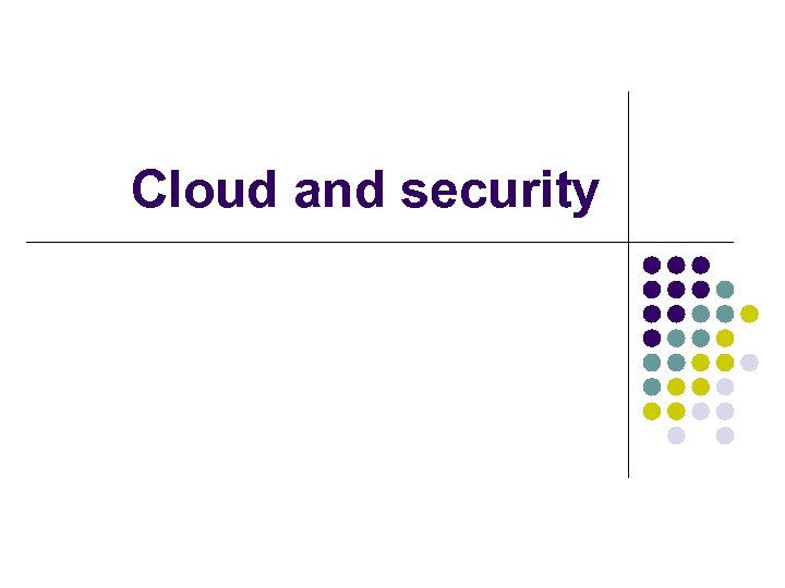 Cloud and security 