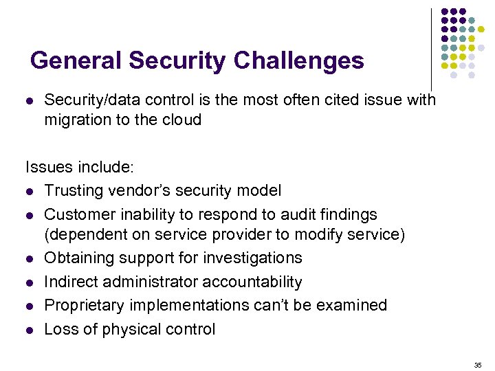 General Security Challenges l Security/data control is the most often cited issue with migration