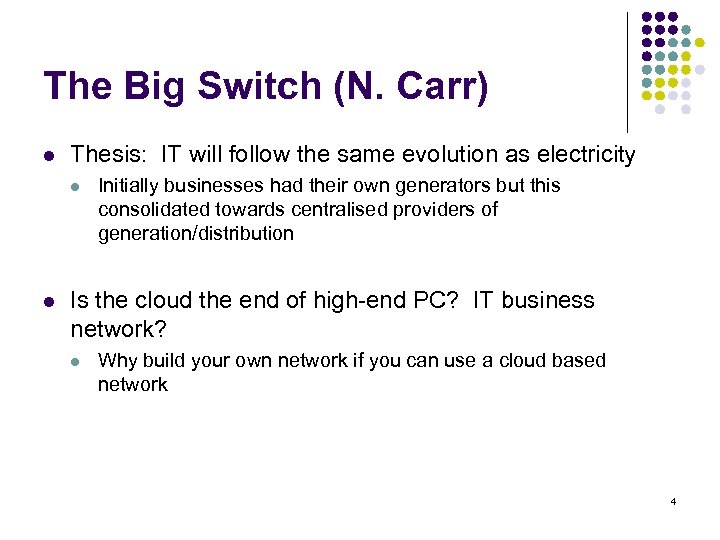 The Big Switch (N. Carr) l Thesis: IT will follow the same evolution as