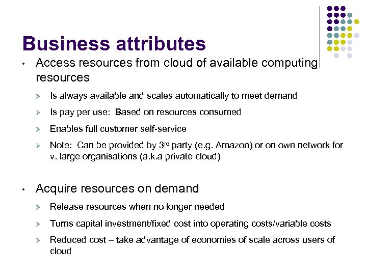 Business attributes • Access resources from cloud of available computing resources Ø Ø Is