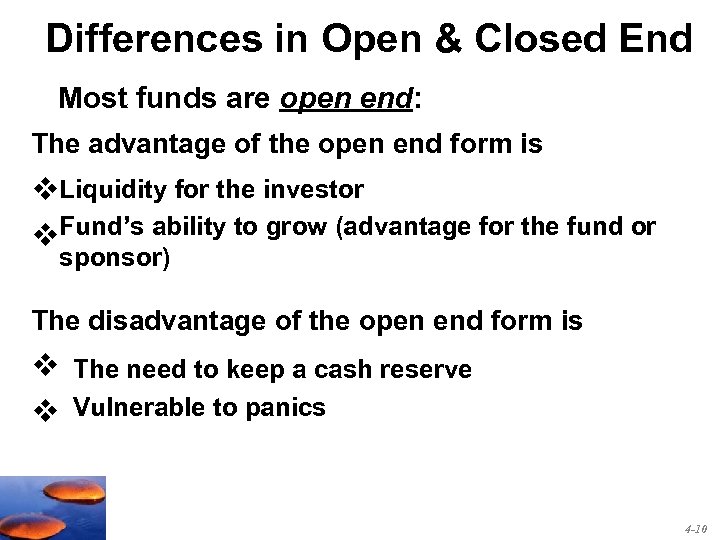 Differences in Open & Closed End Most funds are open end: The advantage of