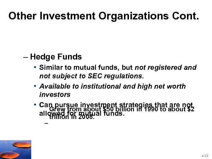 Other Investment Organizations Cont. – Hedge Funds • Similar to mutual funds, but not