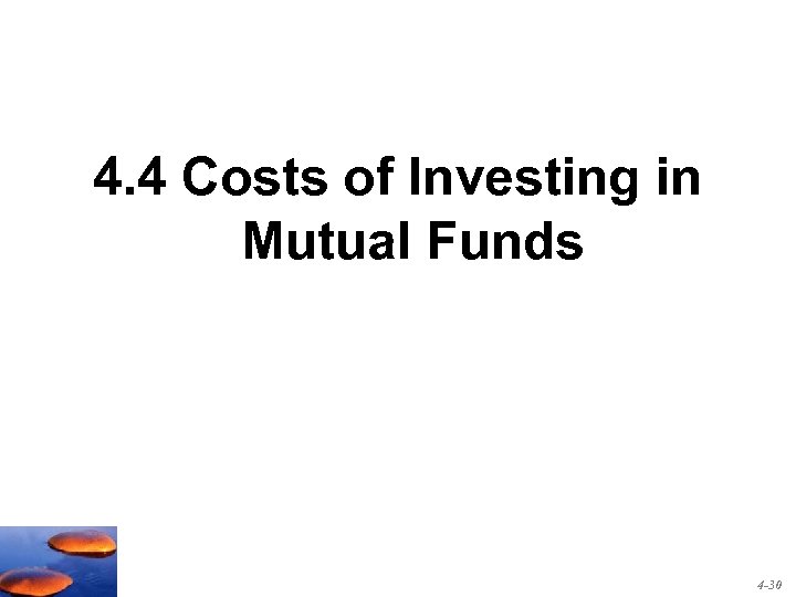 4. 4 Costs of Investing in Mutual Funds 4 -30 