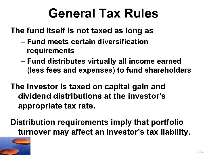 General Tax Rules The fund itself is not taxed as long as – Fund