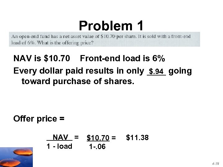 Problem 1 NAV is $10. 70 Front-end load is 6% Every dollar paid results