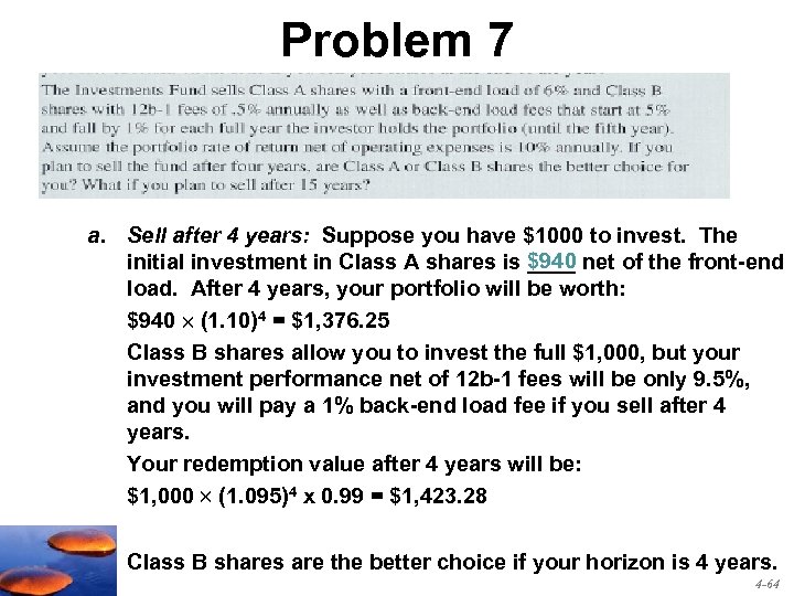 Problem 7 a. Sell after 4 years: Suppose you have $1000 to invest. The