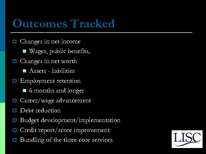 Outcomes Tracked p p p p Changes in net income n Wages, public benefits,