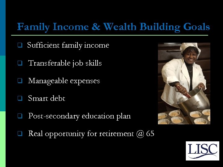 Family Income & Wealth Building Goals q Sufficient family income q Transferable job skills