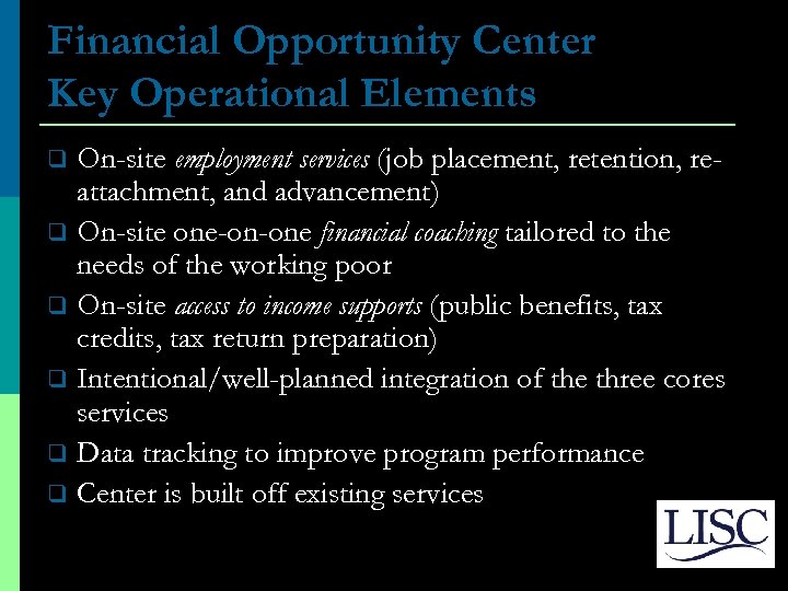 Financial Opportunity Center Key Operational Elements On-site employment services (job placement, retention, reattachment, and