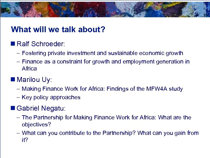 What will we talk about? n Ralf Schroeder: – Fostering private investment and sustainable