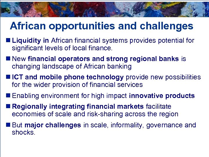 African opportunities and challenges n Liquidity in African financial systems provides potential for significant