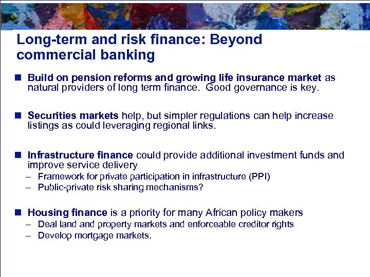 Long-term and risk finance: Beyond commercial banking n Build on pension reforms and growing