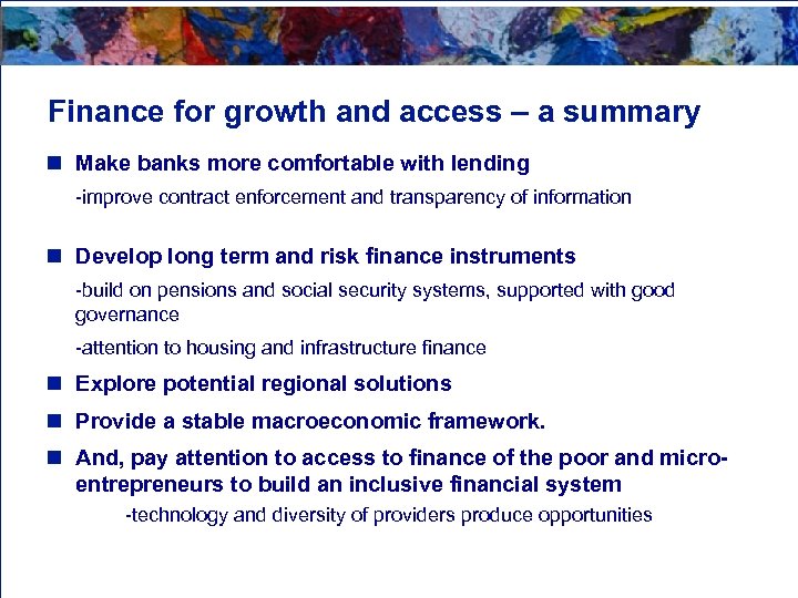 Finance for growth and access – a summary n Make banks more comfortable with