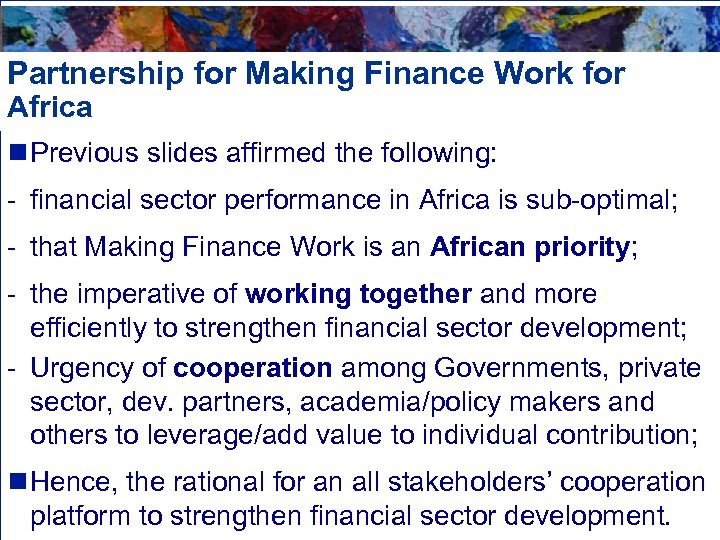 Partnership for Making Finance Work for Africa n Previous slides affirmed the following: -