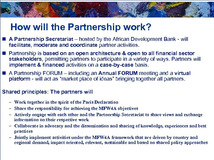 How will the Partnership work? n A Partnership Secretariat – hosted by the African