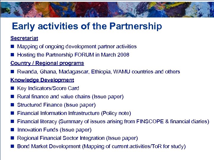 Early activities of the Partnership Secretariat n Mapping of ongoing development partner activities n