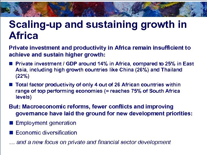 Scaling-up and sustaining growth in Africa Private investment and productivity in Africa remain insufficient
