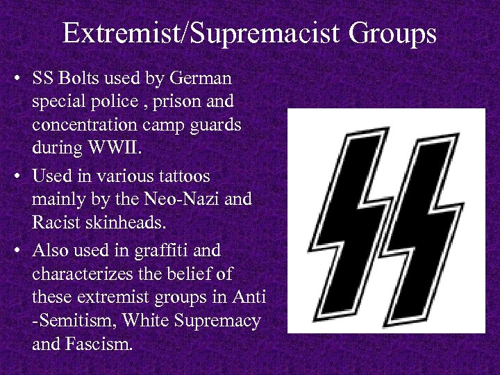 Extremist/Supremacist Groups • SS Bolts used by German special police , prison and concentration