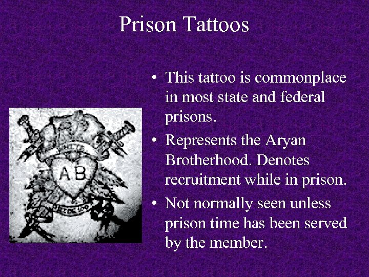 Prison Tattoos • This tattoo is commonplace in most state and federal prisons. •