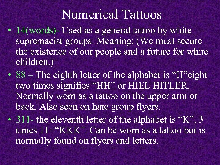 Numerical Tattoos • 14(words)- Used as a general tattoo by white supremacist groups. Meaning: