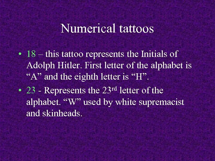 Numerical tattoos • 18 – this tattoo represents the Initials of Adolph Hitler. First