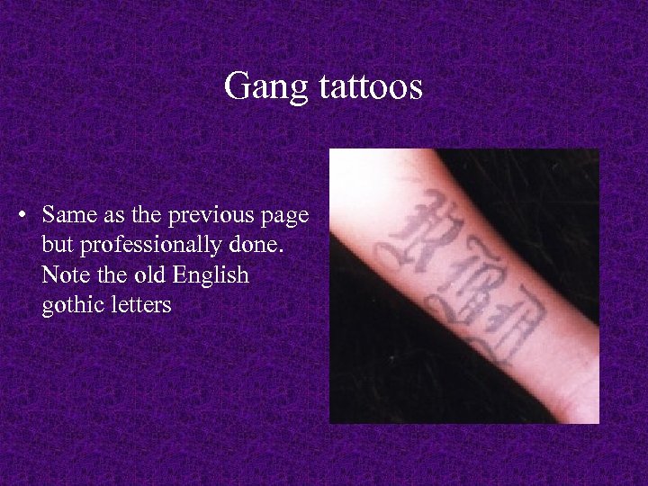 Gang tattoos • Same as the previous page but professionally done. Note the old