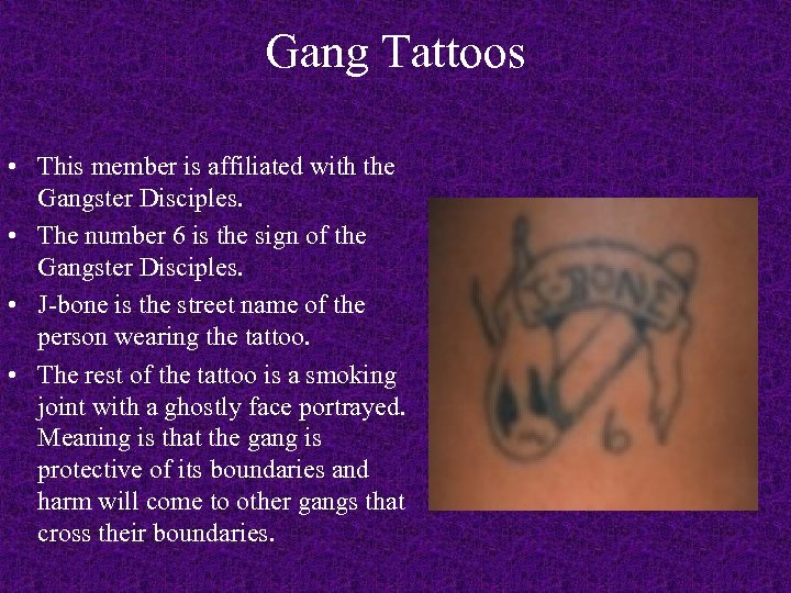 Gang Tattoos • This member is affiliated with the Gangster Disciples. • The number