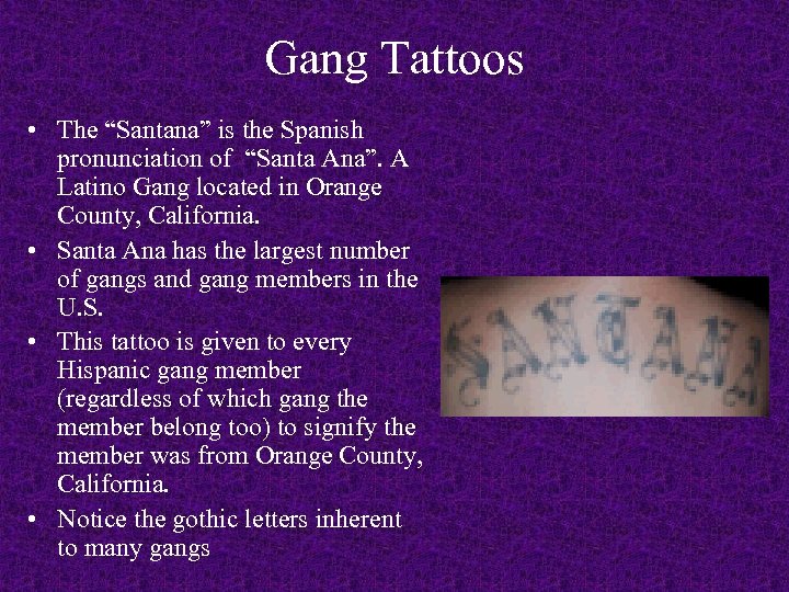 Gang Tattoos • The “Santana” is the Spanish pronunciation of “Santa Ana”. A Latino