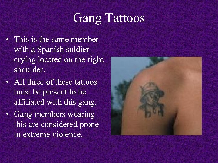 Gang Tattoos • This is the same member with a Spanish soldier crying located
