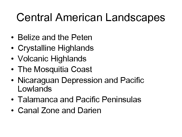 Central American Landscapes • • • Belize and the Peten Crystalline Highlands Volcanic Highlands