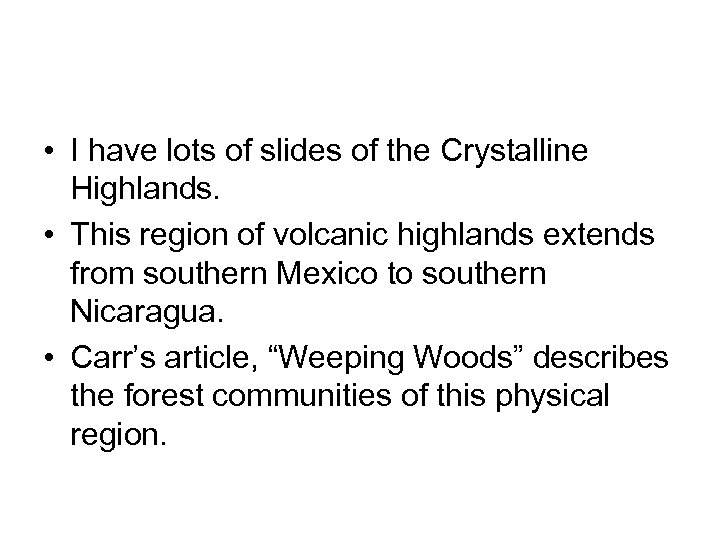  • I have lots of slides of the Crystalline Highlands. • This region