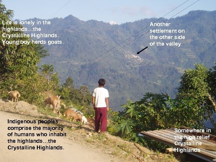 Life is lonely in the highlands…the Crystalline Highlands. Young boy herds goats. Indigenous peoples