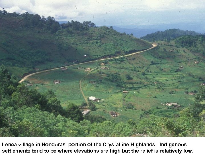 Lenca village in Honduras’ portion of the Crystalline Highlands. Indigenous settlements tend to be