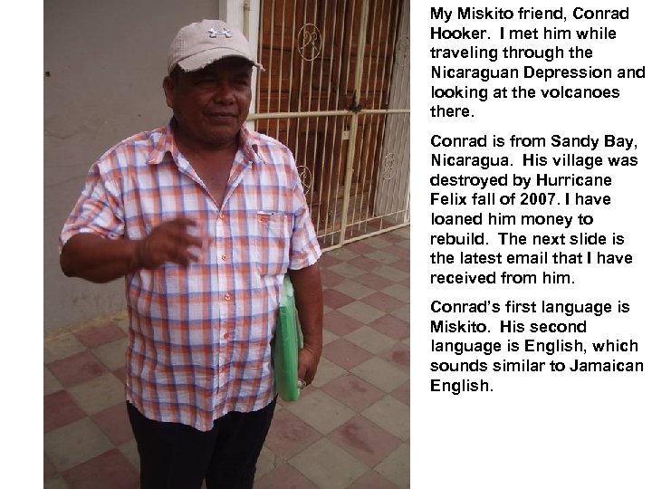 My Miskito friend, Conrad Hooker. I met him while traveling through the Nicaraguan Depression