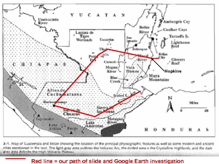 Hopkins Red line = our path of slide and Google Earth investigation 