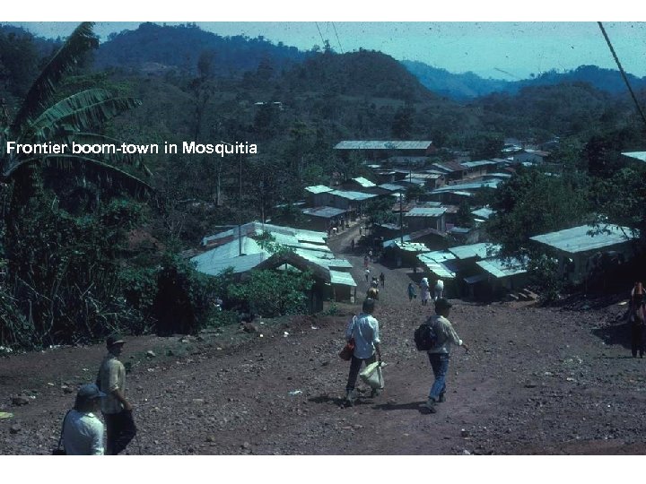 Frontier boom-town in Mosquitia 