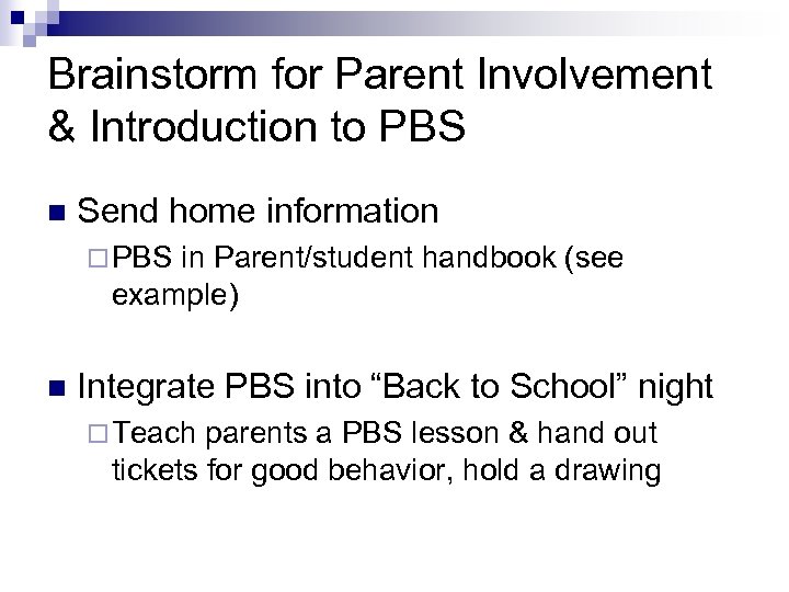 Brainstorm for Parent Involvement & Introduction to PBS n Send home information ¨ PBS