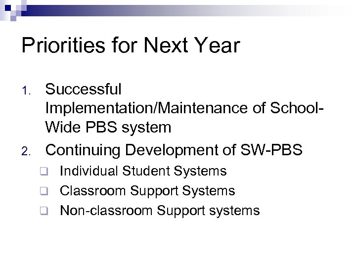 Priorities for Next Year 1. 2. Successful Implementation/Maintenance of School. Wide PBS system Continuing