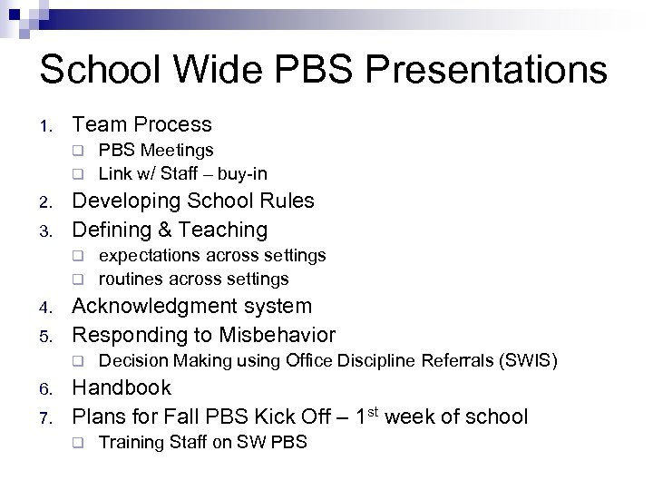 School Wide PBS Presentations 1. Team Process PBS Meetings q Link w/ Staff –