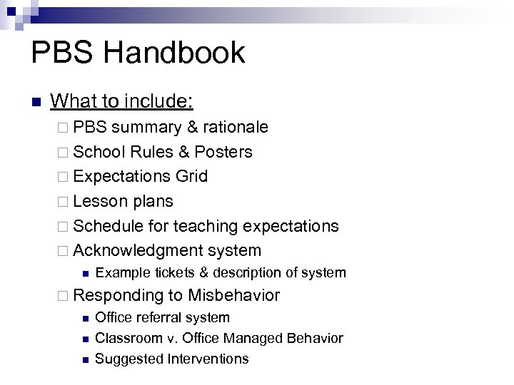 PBS Handbook n What to include: ¨ PBS summary & rationale ¨ School Rules